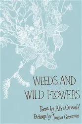 Book cover of Weeds and Wild Flowers by Alice Oswald