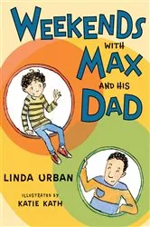 Book cover of Weekends with Max and His Dad by Linda Urban