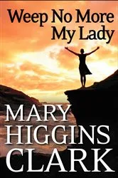 Book cover of Weep No More My Lady by Mary Higgins Clark