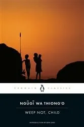 Book cover of Weep Not, Child by Ngugi wa Thiong'o