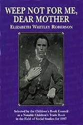 Book cover of Weep Not for Me, Dear Mother by Elizabeth Roberson