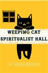 Book cover of Weeping Cat Spiritualist Hall by Shonda Robinson