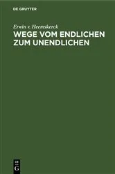Book cover of Wege vom Endlichen zum Unendlichen by Erwin v. Heemskerck