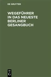 Book cover of Wegeführer in das neueste Berliner Gesangbuch by Unknown