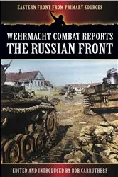 Book cover of Wehrmacht Combat Reports by Bob Carruthers