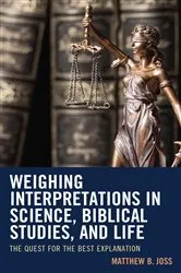 Book cover of Weighing Interpretations in Science, Biblical Studies, and Life by Matthew B. Joss