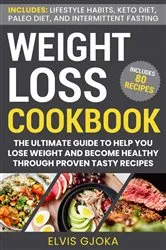 Book cover of Weight Loss CookBook: Keto Diet, Paleo Diet, Intermittent Fasting and 80 Tasty Recipes by Elvis Gjoka
