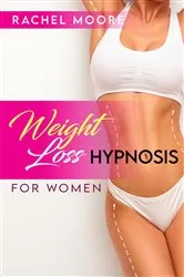 Book cover of Weight Loss Hypnosis For Women by Unknown