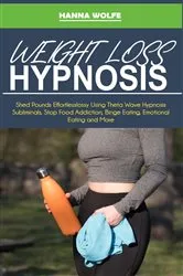 Book cover of Weight Loss Hypnosis by Hanna Wolfe
