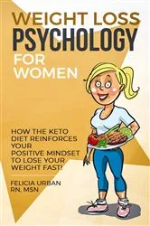 Book cover of Weight Loss Psychology for Women (3rd ed.) by Felicia Urban RN MSN