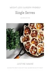Book cover of Weight Loss Surgery Friendly Single Serves by Justine Hawke