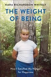 Book cover of Weight of Being by Kara Richardson Whitely