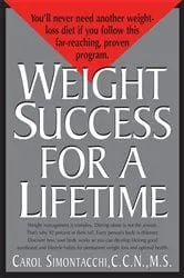 Book cover of Weight Success for a Lifetime by Simontacchi, C.C.N., M.S., Carol