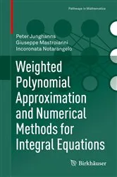 Book cover of Weighted Polynomial Approximation and Numerical Methods for Integral Equations by Peter Junghanns