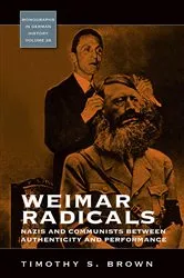 Book cover of Weimar Radicals by Timothy Scott Brown