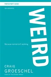 Book cover of WEIRD Bible Study Participant's Guide by Craig Groeschel