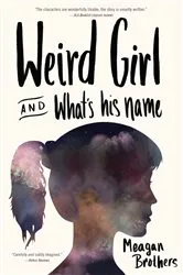 Book cover of Weird Girl and What's His Name by Meagan Brothers