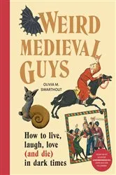 Book cover of Weird Medieval Guys by Olivia Swarthout