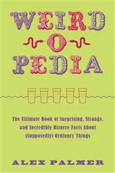 Book cover of Weird-o-pedia by Alex Palmer