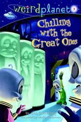 Book cover of Weird Planet #3: Chilling with the Great Ones by Dan Greenburg