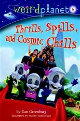 Book cover of Weird Planet #6: Thrills, Spills, and Cosmic Chills by Dan Greenburg