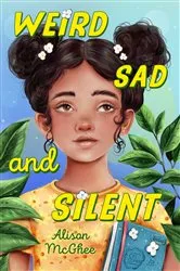 Book cover of Weird Sad and Silent by Alison McGhee