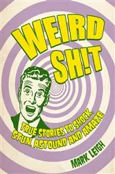 Book cover of Weird Shit by Mark Leigh