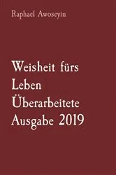 Book cover of Weisheit fürs Leben Überarbeitete Ausgabe 2019 by Raphael Awoseyin