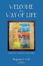 Book cover of Welcome as a Way of Life by Benjamin S. Wall