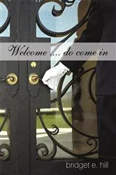 Book cover of Welcome .... Do Come In by Bridget E. Hill