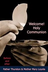 Book cover of Welcome! Holy Communion by Father Thurston