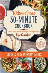 Book cover of Welcome Home 30-Minute Cookbook by Hope Comerford