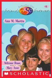 Book cover of Welcome Home, Mary Anne (The Baby-Sitters Club Friends Forever #11) by Ann M. Martin