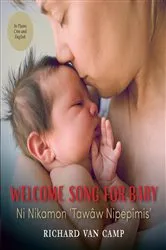 Book cover of Welcome Song for Baby / Ni Nikamon ‘Tawâw Nipepîmis’ by Richard Van Camp