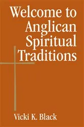 Book cover of Welcome to Anglican Spiritual Traditions by Vicki K. Black