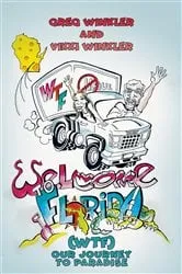 Book cover of Welcome to Florida (WTF) - Our Journey to Paradise by Greg Winkler