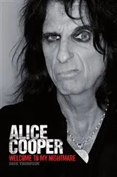 Book cover of Welcome To My Nightmare: The Alice Cooper Story by Dave Thompson