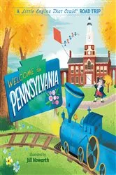 Book cover of Welcome to Pennsylvania: A Little Engine That Could Road Trip by Watty Piper