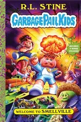 Book cover of Welcome to Smellville (Garbage Pail Kids Book 1) by R.L. Stine