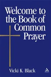 Book cover of Welcome to the Book of Common Prayer by Vicki K. Black