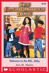 Book cover of Welcome to the BSC, Abby (The Baby-Sitters Club #90) by Ann M. Martin
