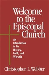 Book cover of Welcome to the Episcopal Church by Christopher L. Webber