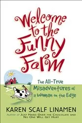 Book cover of Welcome to the Funny Farm by Karen Scalf Linamen