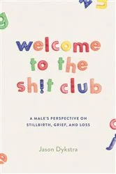 Book cover of Welcome To The Sh!t Club by Jason Dykstra