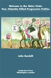 Book cover of Welcome to the Woke Trials by Julie Burchill