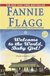 Book cover of Welcome to the World, Baby Girl! by Fannie Flagg
