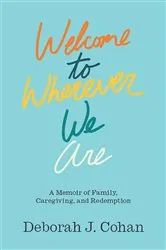 Book cover of Welcome to Wherever We Are by Deborah J. Cohan