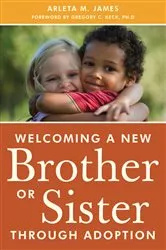 Book cover of Welcoming a New Brother or Sister Through Adoption by Arleta James