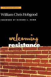 Book cover of Welcoming Resistance by William Chris Hobgood