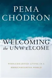 Book cover of Welcoming the Unwelcome by Pema Chödrön